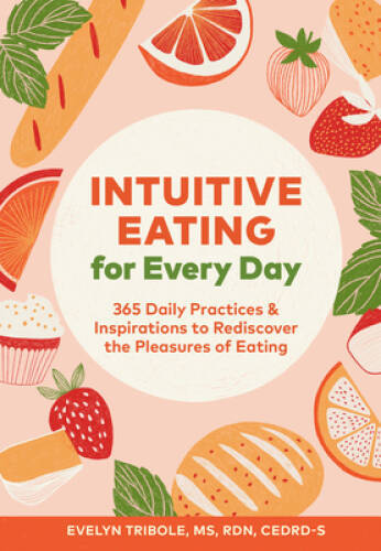 Intuitive Eating for Every Day: 365 Daily Practices & Inspirations to Red – GOOD