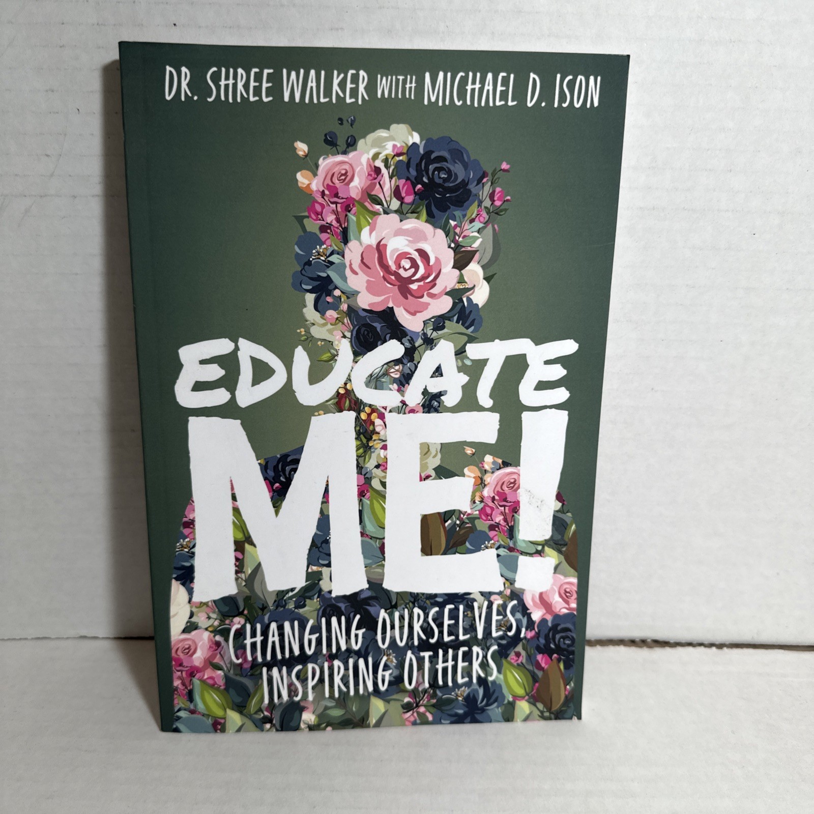Educate Me!: Changing Ourselves, Inspiring Others (Paperback or Softback)