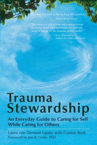 Trauma Stewardship: An Everyday Guide to Caring for Self While Carin – VERY GOOD