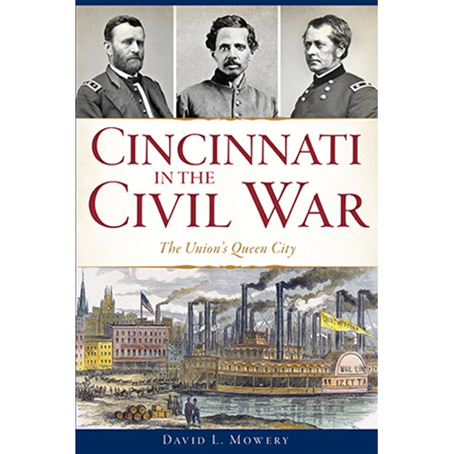 Cincinnati in the Civil War, Ohio, Civil War Series, Paperback