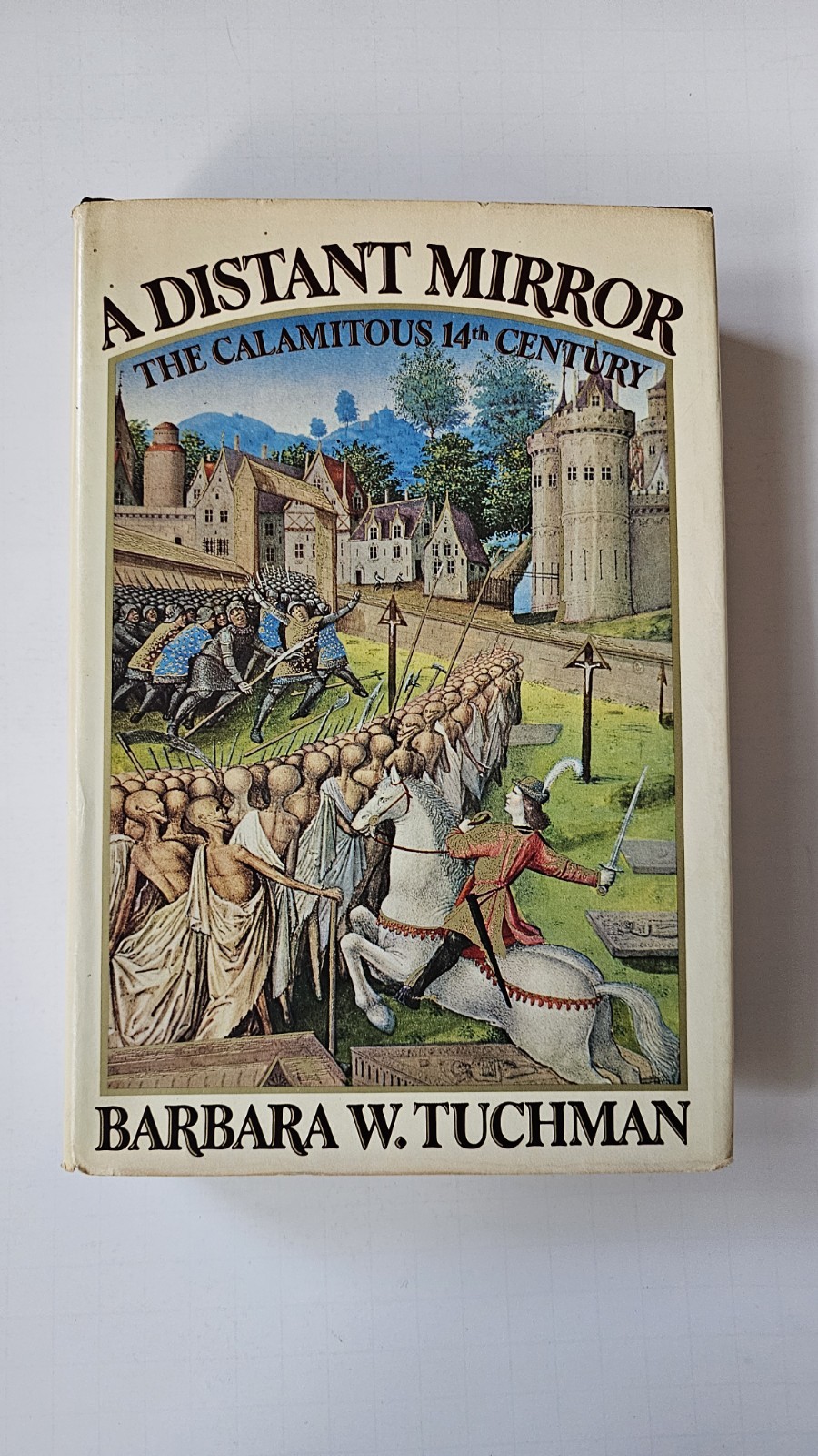 A Distant Mirror:The Calamitous 14th Century: Barbara W. Tuchman: Hardback: