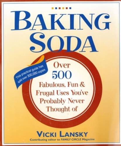 Baking Soda: Over 500 Fabulous, Fun, and Frugal Uses You’ve Probably Neve – GOOD