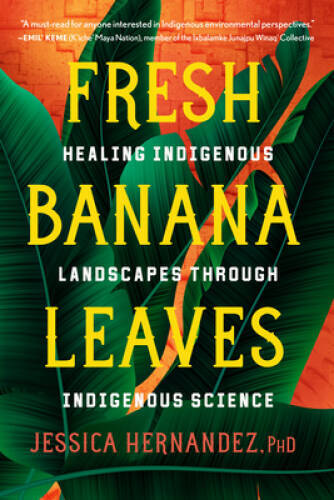Fresh Banana Leaves: Healing Indigenous Landscapes through Indigenous – GOOD