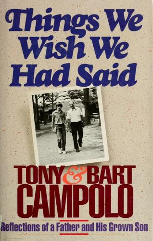 Things We Wish We Had Said : Reflections of a Father and His Grow