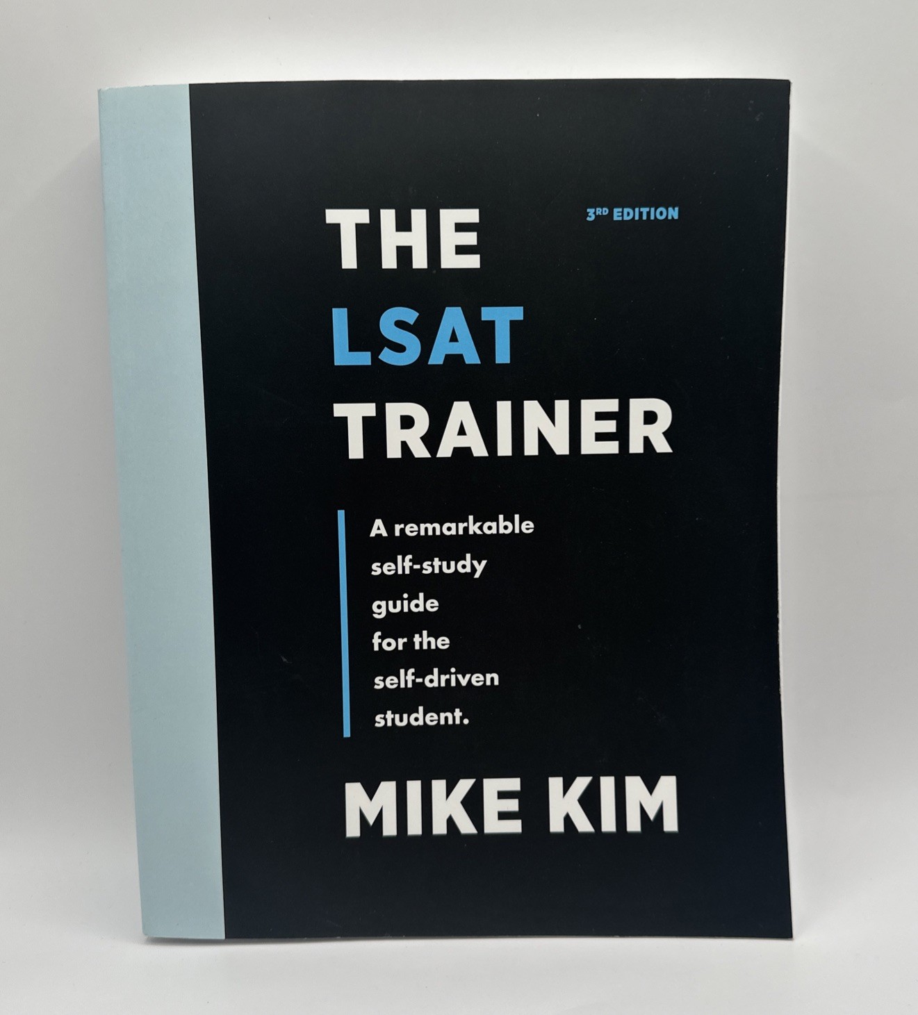 LSAT Trainer : A Remarkable Self-Study Guide for the Self-Driven Student by Mike