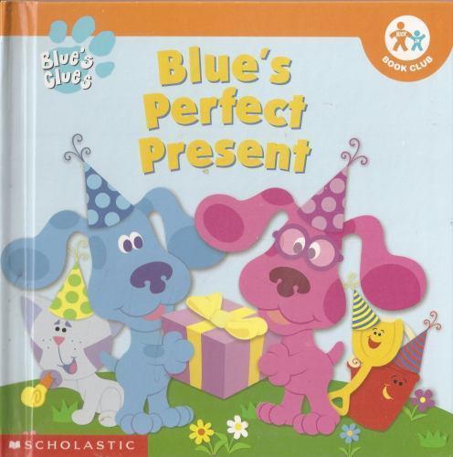 Blue’s Perfect Present (Blue’s Clues / Nick Jr. Book Club) by Kitty Fross, Good