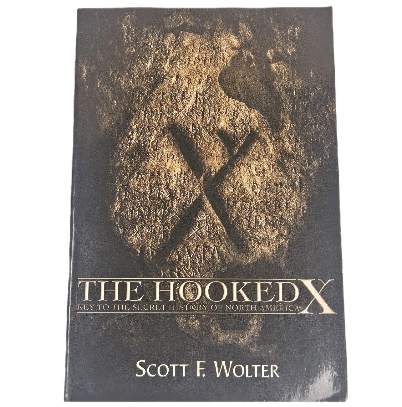 Scott F Wolter The Hooked X Key to the Secret History of North America PB 1st Ed