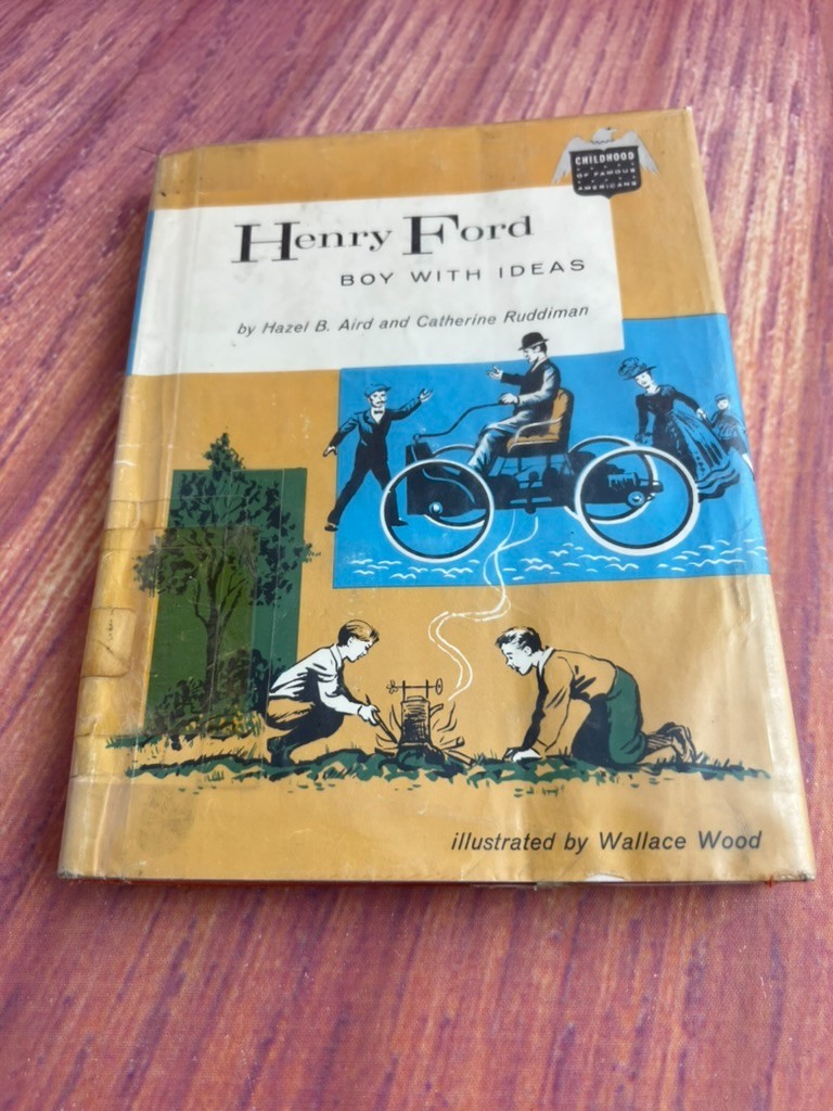 Henry Ford: Boy with Ideas – by Hazel B. Aird and Catherine Ruddiman – 1960