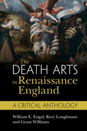 The Death Arts in Renaissance England: A Critical Anthology, , Good Book