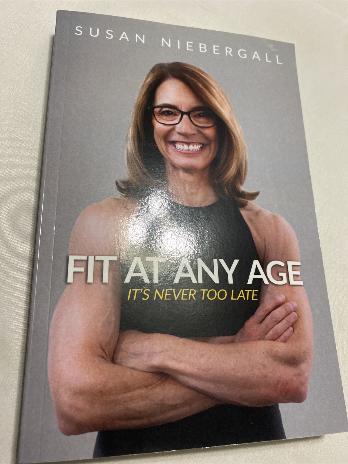 Fit at Any Age: It’s Never Too Late by Niebergall, Susan (Paperback)
