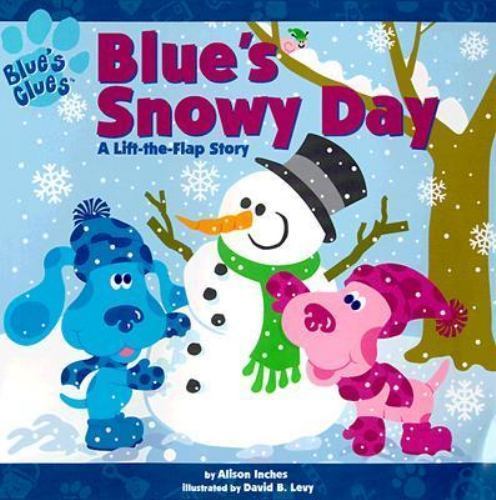 Blue’s Clues: Blue’s Snowy Day (A Lift-the-Flap Story) by Inches, Alison