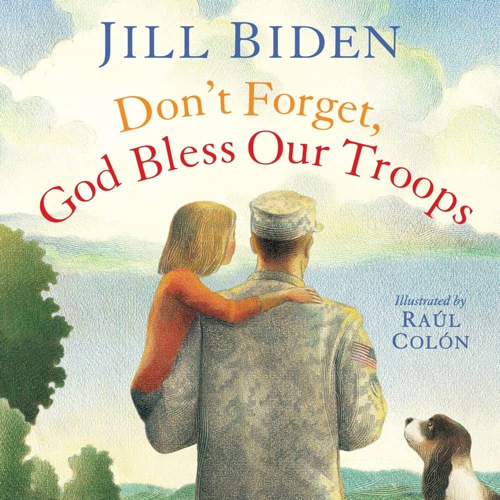 Don’t Forget, God Bless Our Troops By Biden, Dr Jill Dr Jill Bid