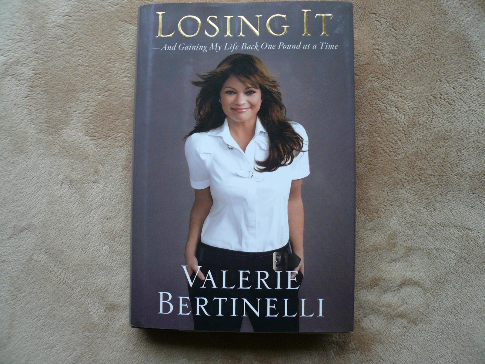 Losing It: And Gaining My Life Back One Pound at a Time – Bertinelli, Valeri…