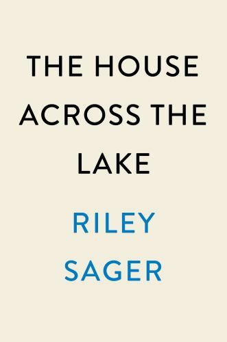 The House Across the Lake: A Novel, Sager, Riley, Very Good Book