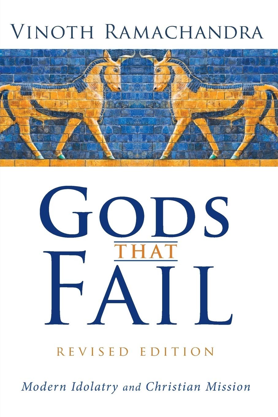 Gods That Fail, Revised Edition: Modern Idolatry and Christian Mission