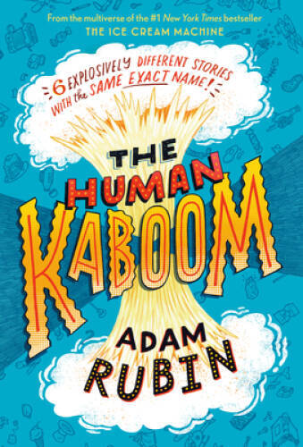 The Human Kaboom – Hardcover By Rubin, Adam – GOOD