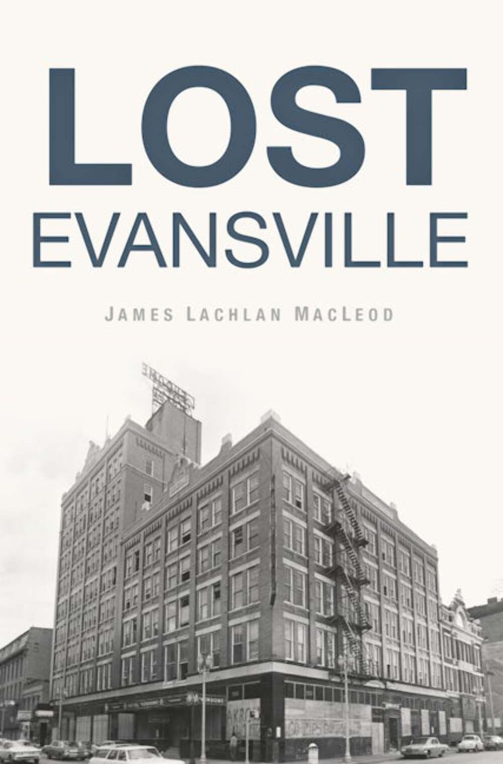 NEW The History Press Lost Evansville, IN 9781467153324 Lost Trade Paperback