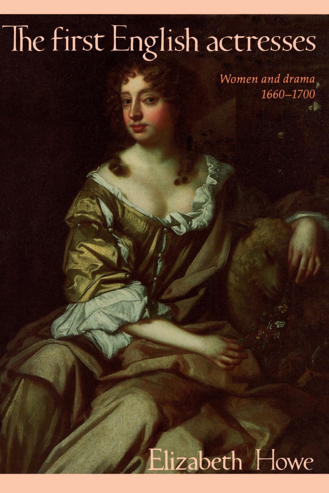 The First English Actresses: Women and Drama, 1660–1700