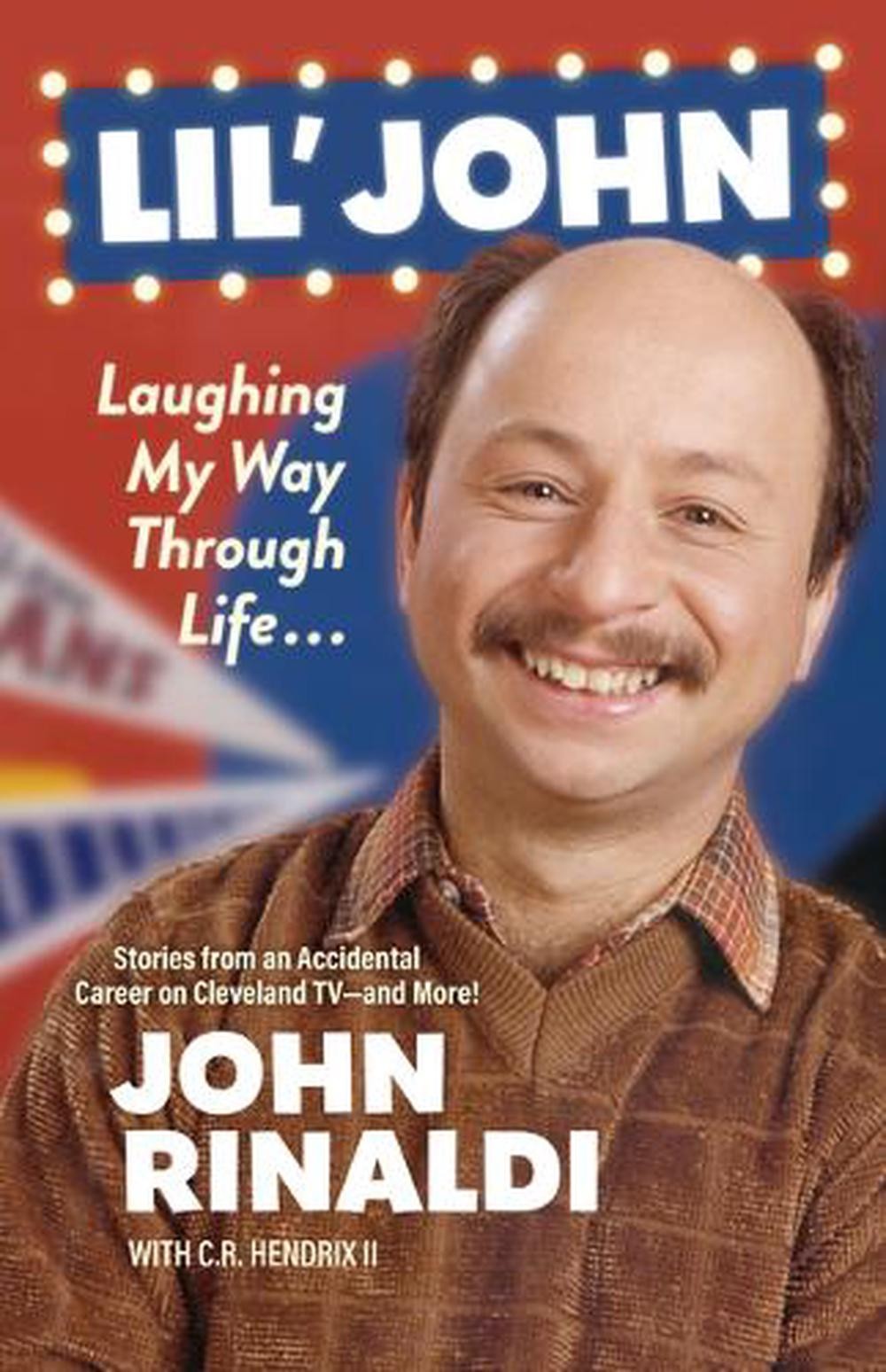 Lil’ John: Laughing My Way Through Life: Stories from an Accidental Career on Cl