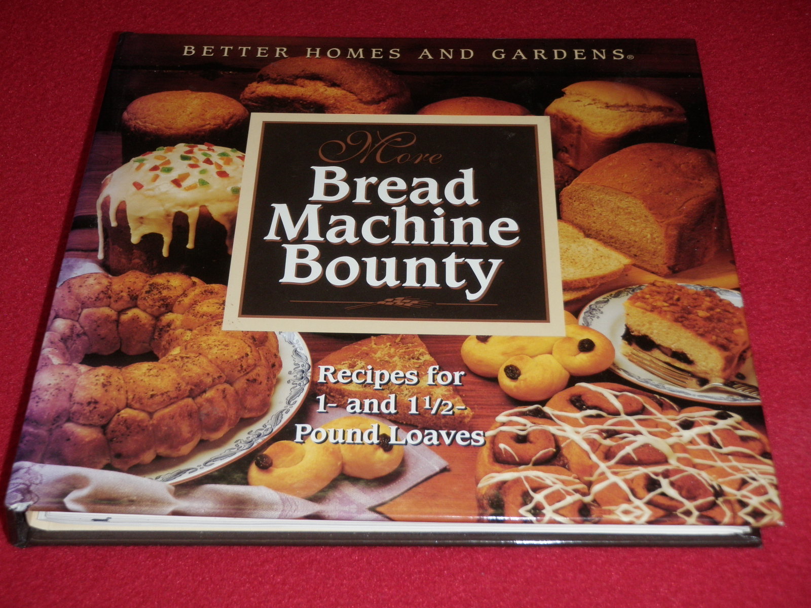 Bread Machine Bounty Recipes For 1lb & 1 1/2lb Loaves Better Homes & Gardens