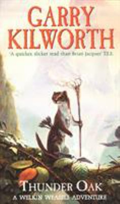 Welkin Weasels 1: Thunder Oak Mass Market Paperbound Garry Kilwor