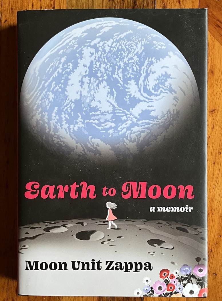 Moon Unit Zappa- Earth to Moon -Signed Unread 1st/1st HC/DJ+Card & Sticker! 2024