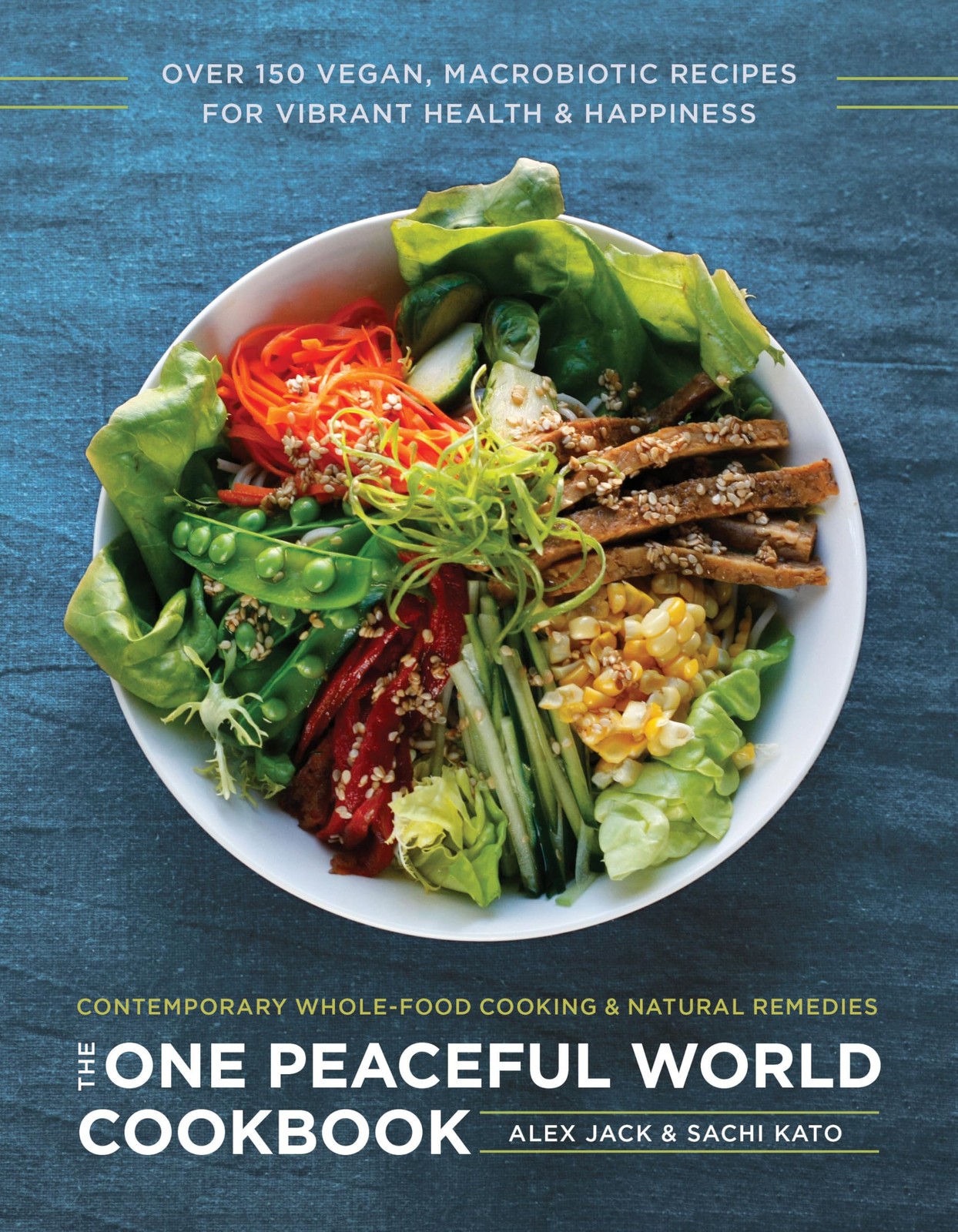 The One Peaceful World Cookbook: Over 150 Vegan, Macrobiotic Recipes for Vib…