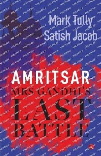 Amritsar: Mrs Gandhi’s Last Battle by Mark Tully: New