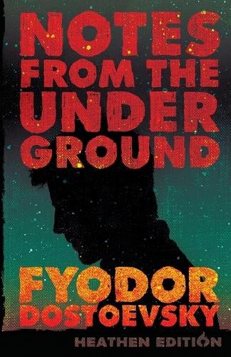 Fyodor Dostoevsky Notes from the Underground (Heathen Edition) (Paperback)