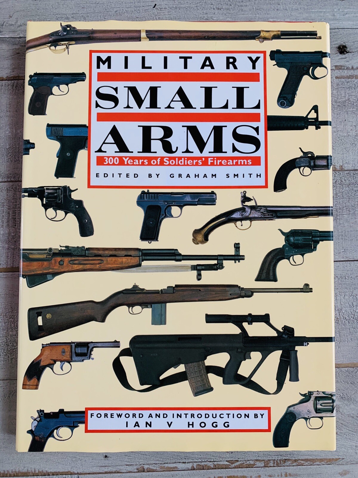 Military Small Arms: 300 Years of Soldiers’ Firearms by Hogg, Ian V. Hardback
