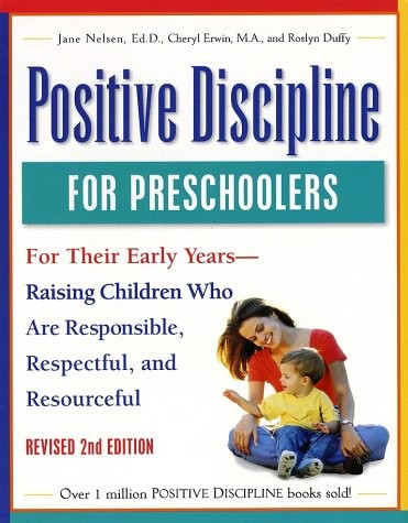 Positive Discipline for Preschoolers, Revised Second Edition: For Their Earl…