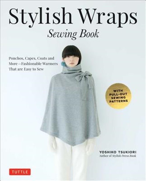Stylish Wraps Sewing Book: Ponchos, Capes, Coats and More – Fashionable Warmers