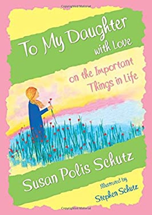 To My Daughter with Love on the Important Things in Life Susan Po