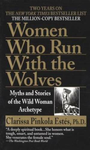 Women Who Run with the Wolves: Myths and Stories of the Wild Wom – VERY GOOD