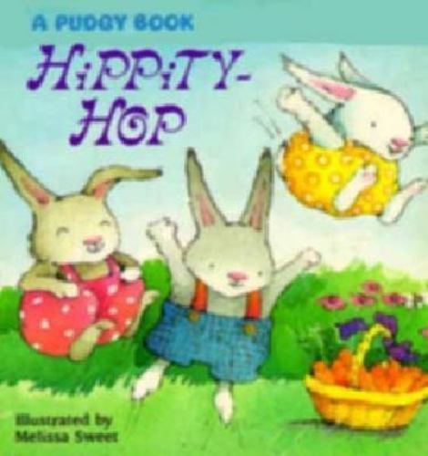 Hippity-hop (Pudgy Board Books) by Melissa Sweet