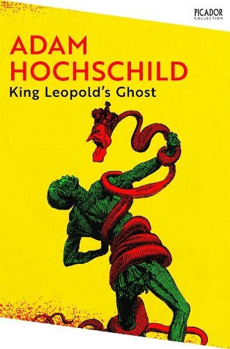 Adam Hochschild King Leopold’s Ghost (Paperback) Picador Collection (UK IMPORT)