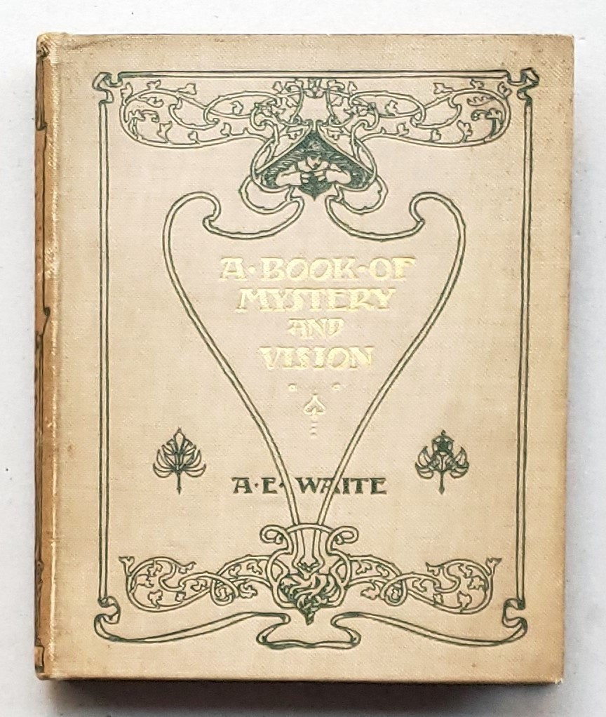 A Book of Mystery and Vision by A. E. Waite 1st Edition 1902