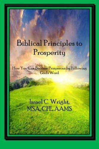 Biblical Principles to Prosperity: 15 Year Anniversary Edition, Wright, Israel C
