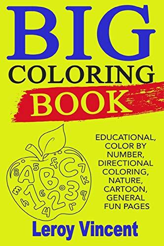Big Coloring Book: Educational, Color by Number, Directional Coloring, Nature-,