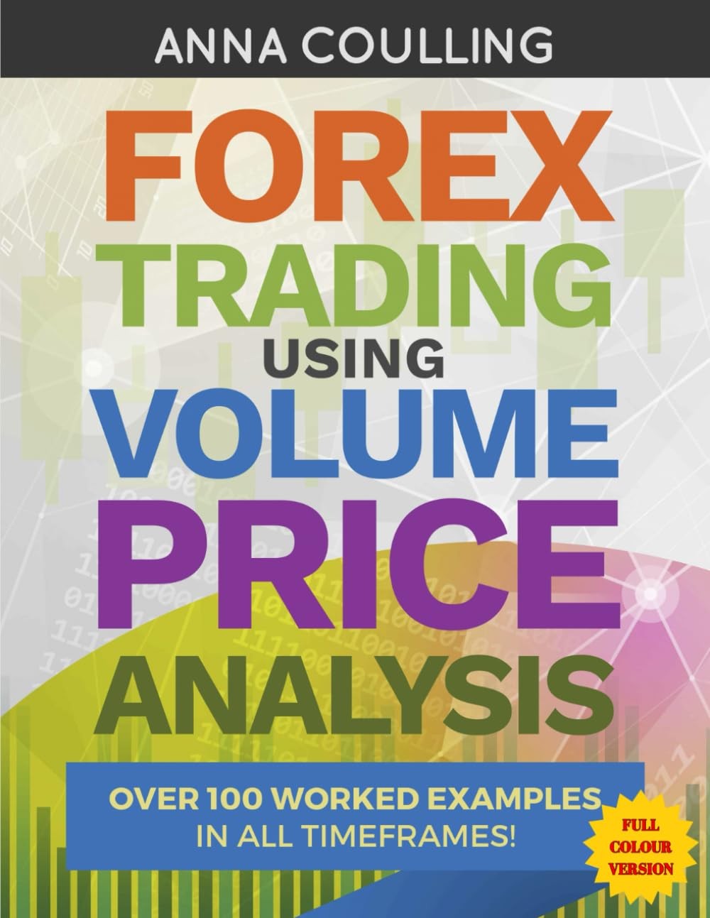 Forex Trading Using Volume Price Analysis – Full Colour Version: