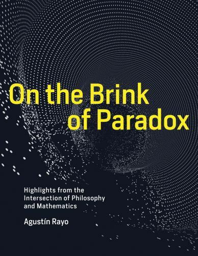 On the Brink of Paradox: Highlights from the Intersection of Philosophy and Mat