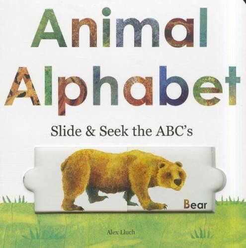 Animal Alphabet: Slide and Seek the ABCs – Board book By Lluch, Alex A. – GOOD