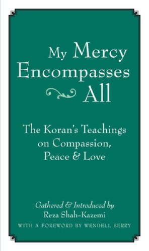 My Mercy Encompasses All: The Koran’s Teachings on Compassion, Pe – VERY GOOD
