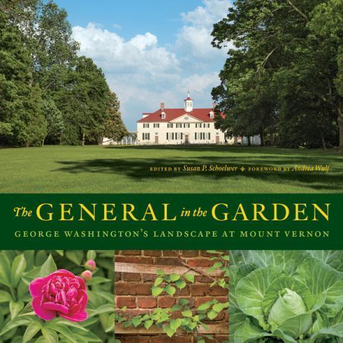 NEW The General In The Garden: George Washington’s Landscape At Mount Vernon