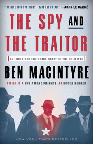 The Spy and the Traitor: The Greatest Espionage Story of the Cold War – GOOD