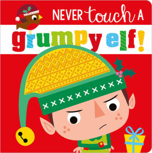 Never Touch a Grumpy Elf – Board book By Make Believe Ideas Ltd – VERY GOOD