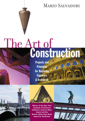 The Art of Construction: Projects and Principles for Beginning Engineers – GOOD