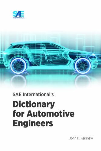 SAE International’s Dictionary for Automotive Engineers by Kershaw, John F., …