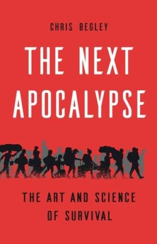 The Next Apocalypse: The Art and Science of Survival – Hardcover – GOOD