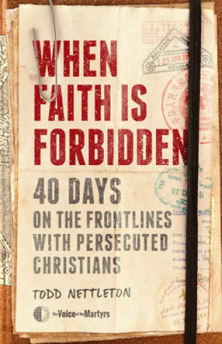 When Faith Is Forbidden: 40 Days on the Frontlines with Persecuted Chr – GOOD